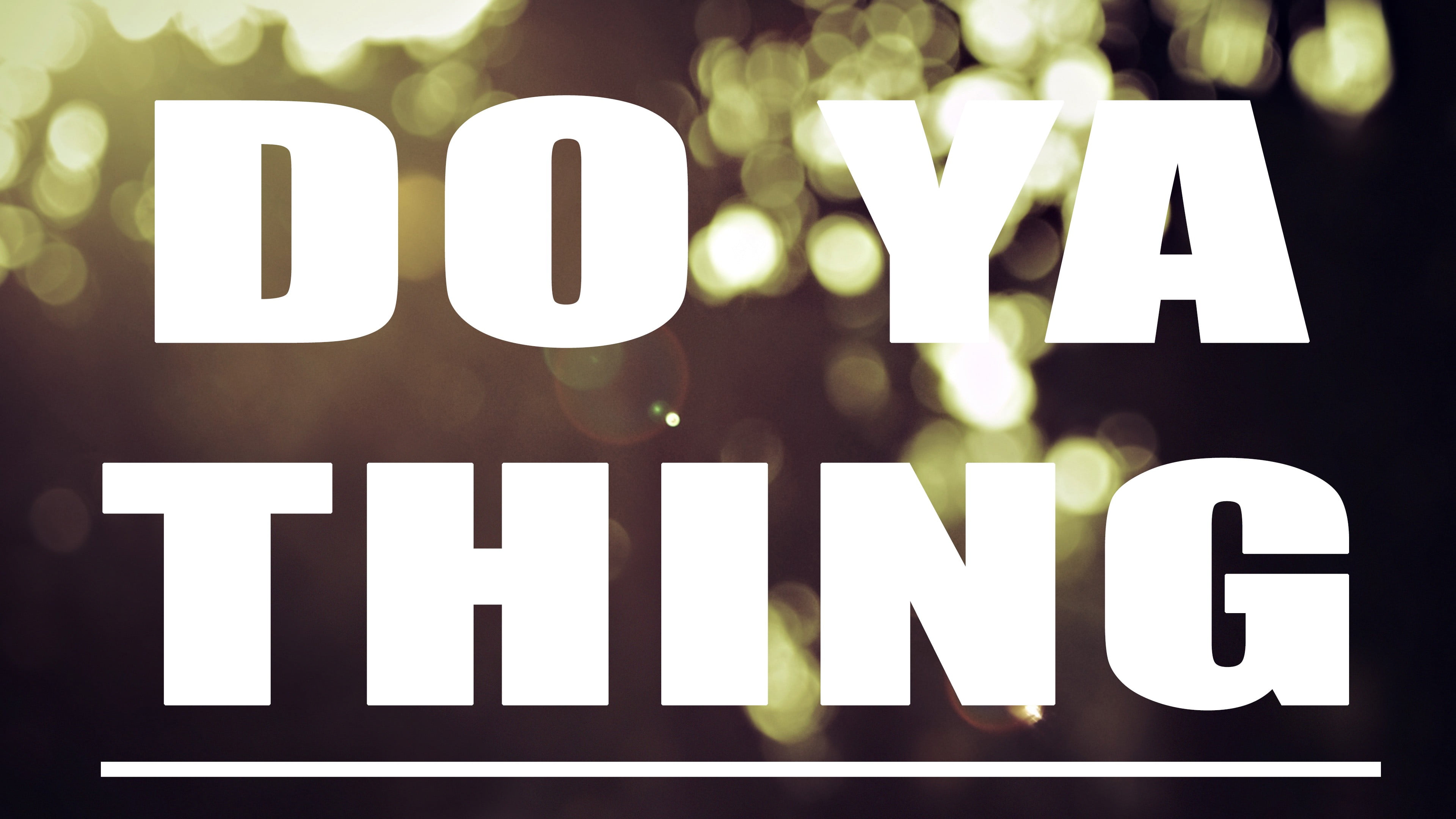 yellow light bokeh with text overlay dope Do Ya Thing white 2k 4k